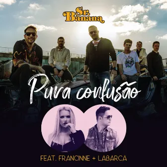 Pura Confusão (feat. Francinne & Labarca) by Sr. Banana