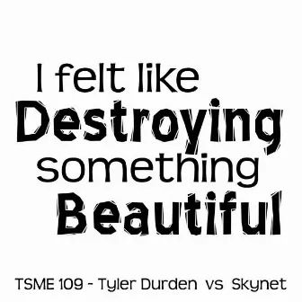 Destroy Something Beautiful by Tyler Durden