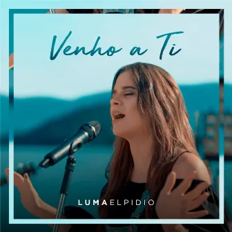 Venho a Ti by Luma Elpidio