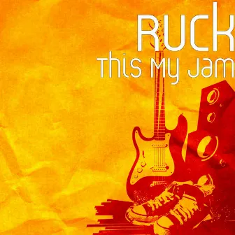 This My Jam by Ruck