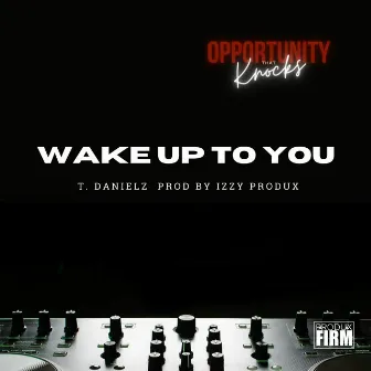 Wake Up To You by Izzy Produx