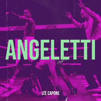 Angeletti by LTE Capone