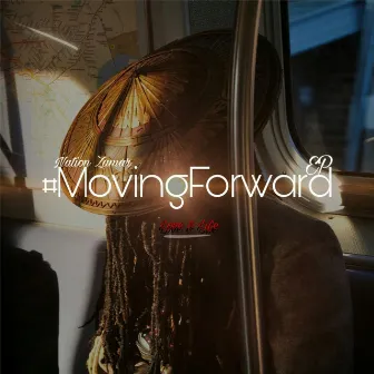 #movingforward: Love & Life by Nation Zamar