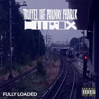 Fully Loaded by Truffel the Phunky Phaqir