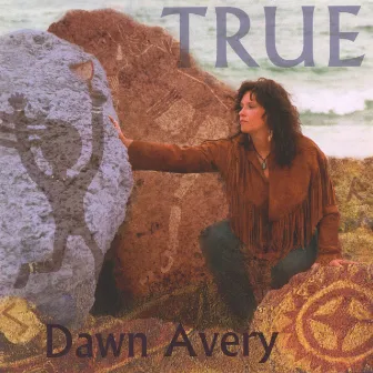 True by Dawn Avery