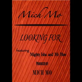 Looking For (feat. Mighty Isha & Mr Blue) by Mich Mo