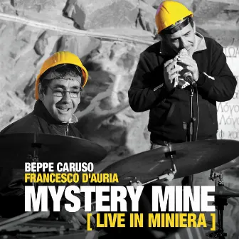 Mystery Mine (Live in miniera) by Francesco D'Auria