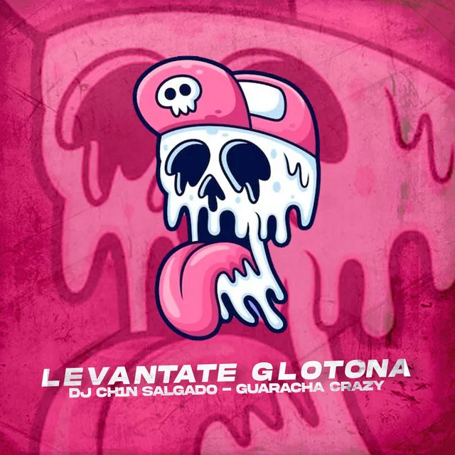 LEVANTATE GLOTONA