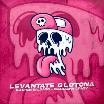 LEVANTATE GLOTONA by DJ CH1N SALGADO