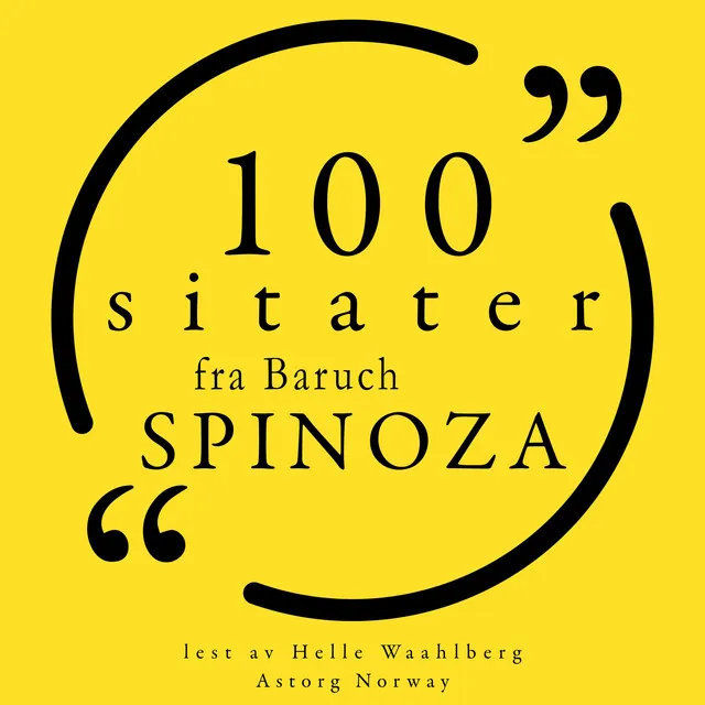 100 sitater fra Baruch Spinoza (Samling 100 sitater fra)