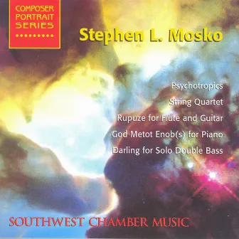 Mosko, S.: Rupuze / String Quartet / Psychotropics / Darling / God Metot Enob(S) (Southwest Chamber Music) by Southwest Chamber Music, members