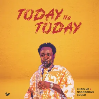 Today Na Today by Chris ND