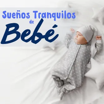 Sueños Tranquilos de Bebé: Canciones el Descanso de Niños Pequeños para Escuchar Antes de Dormir by Alvara de las Tardes