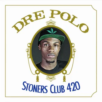 Stoners Club 420 by Dre Polo