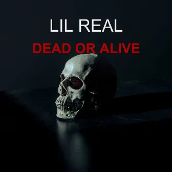 Dead Or Alive by Lil Real