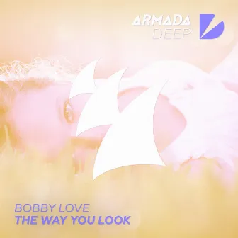 The Way You Look by Bobby Love