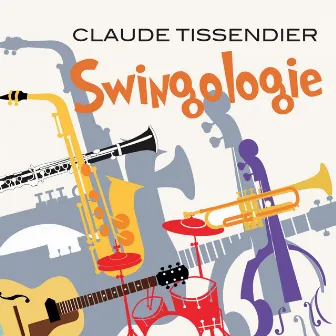 Swingologie (feat. Jérôme Etcheberry, Gilles Rea, Jean-Pierre Rebillard, Alain Chaudron) by Claude Tissendier