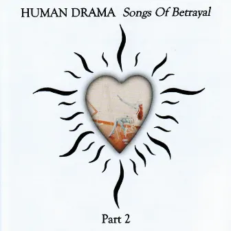 Songs of Betrayal Part 2 by Human Drama