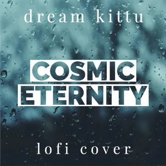 Cosmic Eternity (Lo-Fi Cover) by Dream Kittu