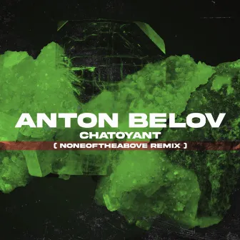 Anton Belov - Chatoyant (Nonetheabove remix) by Noneoftheabove