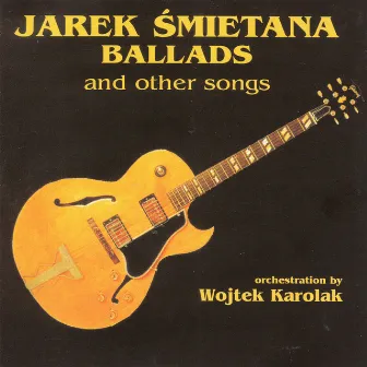 Ballads and other songs by Jarek Smietana