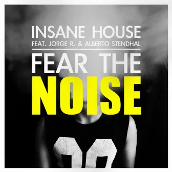 Fear The Noise by Insane House