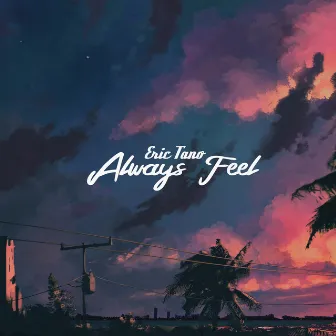 Always Feel by Eric Tano