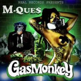 GAS MONKEY by Mque