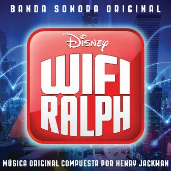 Wifi Ralph (Banda Sonora Original) by Henry Jackman