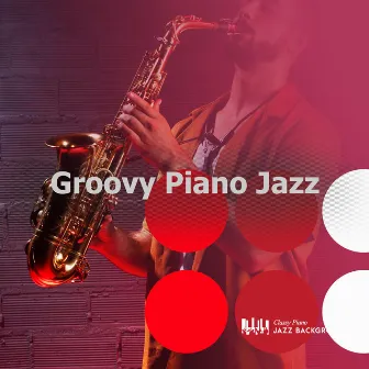 Groovy Piano Jazz by Classy Piano Jazz Background