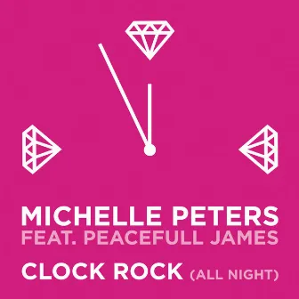 Clock Rock (all night) (feat. Peacefull James) by Michelle Peters