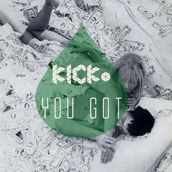 You Got by KICKo