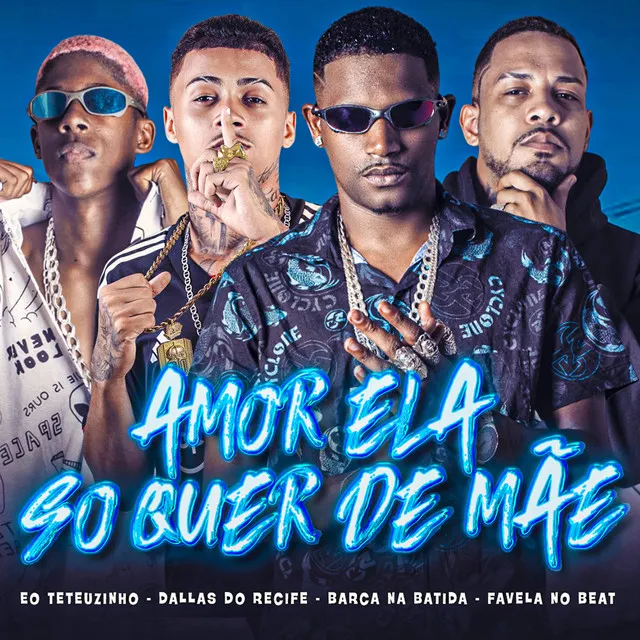 Amor Ela Só Quer de Mãe (feat. Barca Na Batida)