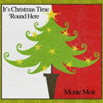 It's Christmas Time Round Here by Monte Moir