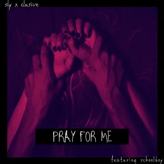 Pray For Me by Sly X Clusive