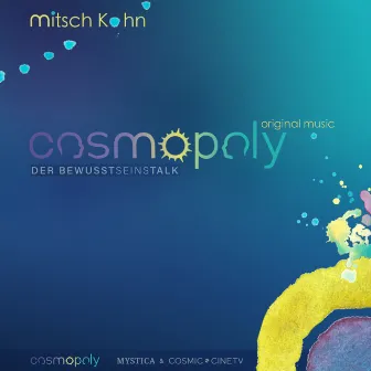 Cosmopoly - der Bewusstseinstalk (Original music) by Mitsch Kohn