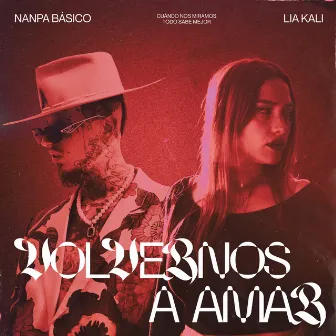 Volvernos a Amar by Lia Kali