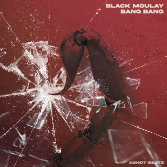 Bang Bang by Black Moulay