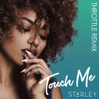 Touch Me (Throttle Remix) by Starley