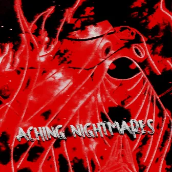 Aching Nightmares by Lil gram X