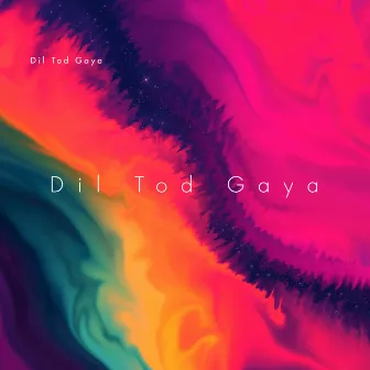 Dil Tod Gaya by Ndee Kundu