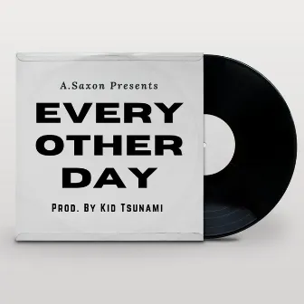 Every Other Day by A.Saxon