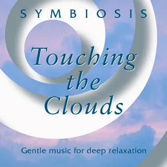 Touching the Clouds – Gentle Music for Deep Relaxation by Symbiosis