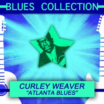 Blues Collection: Atlanta Blues by Curley Weaver