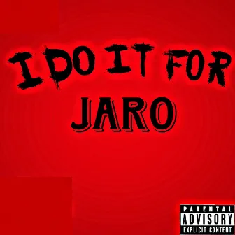 I Do It For by Jaro