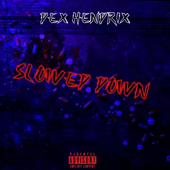 slowed down (Slowed) by Dex Hendrix