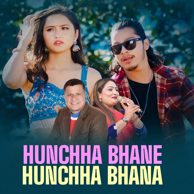 Hunchha Bhane Hunchha Bhana