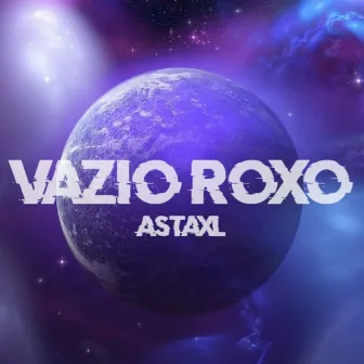 VAZIO ROXO by ASTAXL