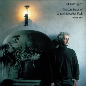 The Lute Music Of Johann Sebastian Bach, Vol. 2 by Eduardo Egüez