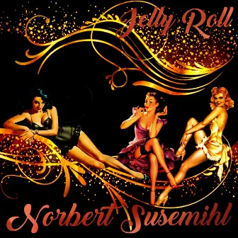 I Ain't Gonna Give Nobody None of My Jelly Roll (Remix 2022) [Live] by Norbert Susemihl